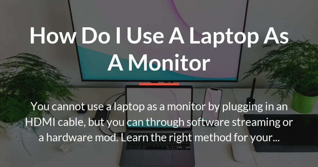 how do i use a laptop as a monitor