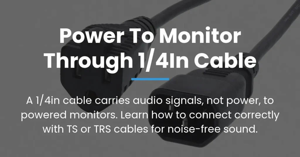 power to monitor through 1/4in cable