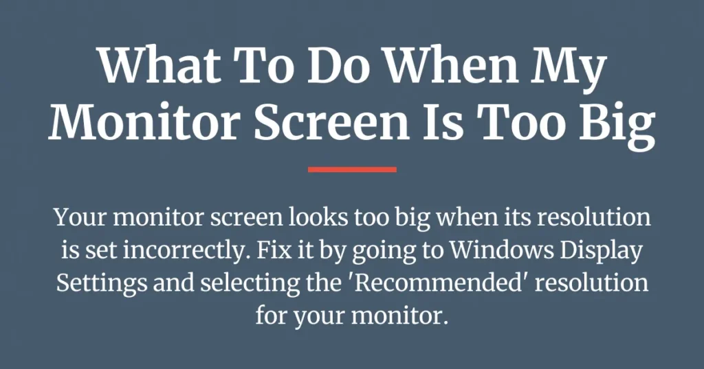 what to do when my monitor screen is too big