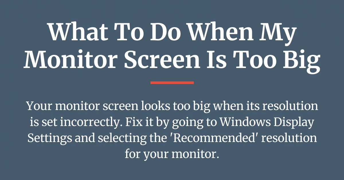 what to do when my monitor screen is too big