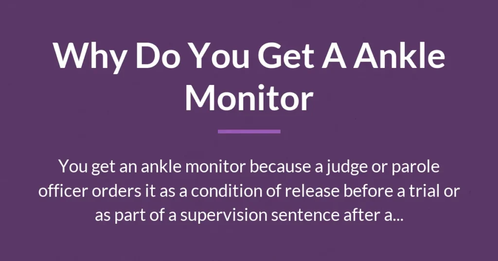 why do you get a ankle monitor