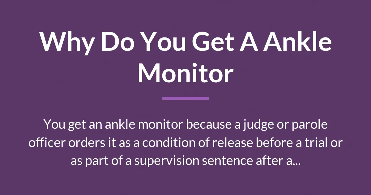 why do you get a ankle monitor