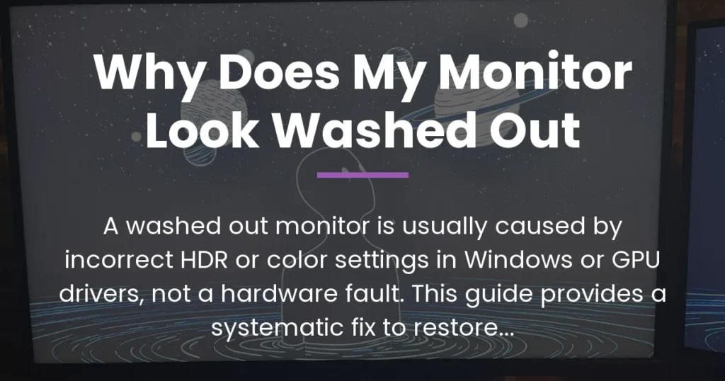 why does my monitor look washed out