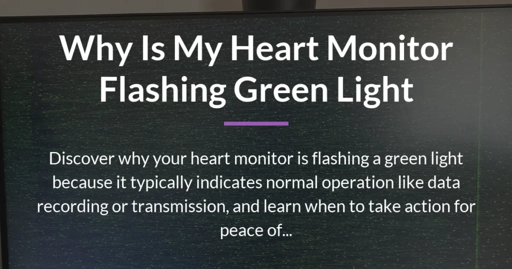 why is my heart monitor flashing green light