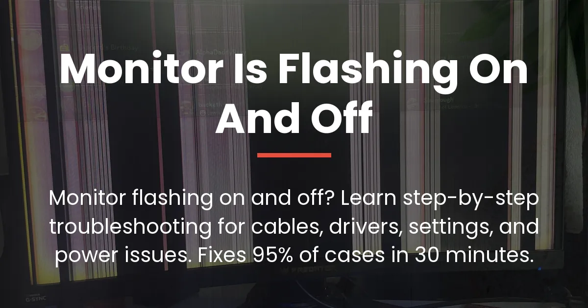 monitor is flashing on and off